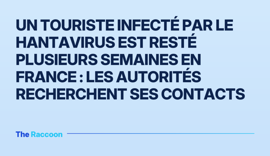 Un touriste infecté par le hantavirus est resté plusieurs semaines en France : les autorités recherchent ses contacts