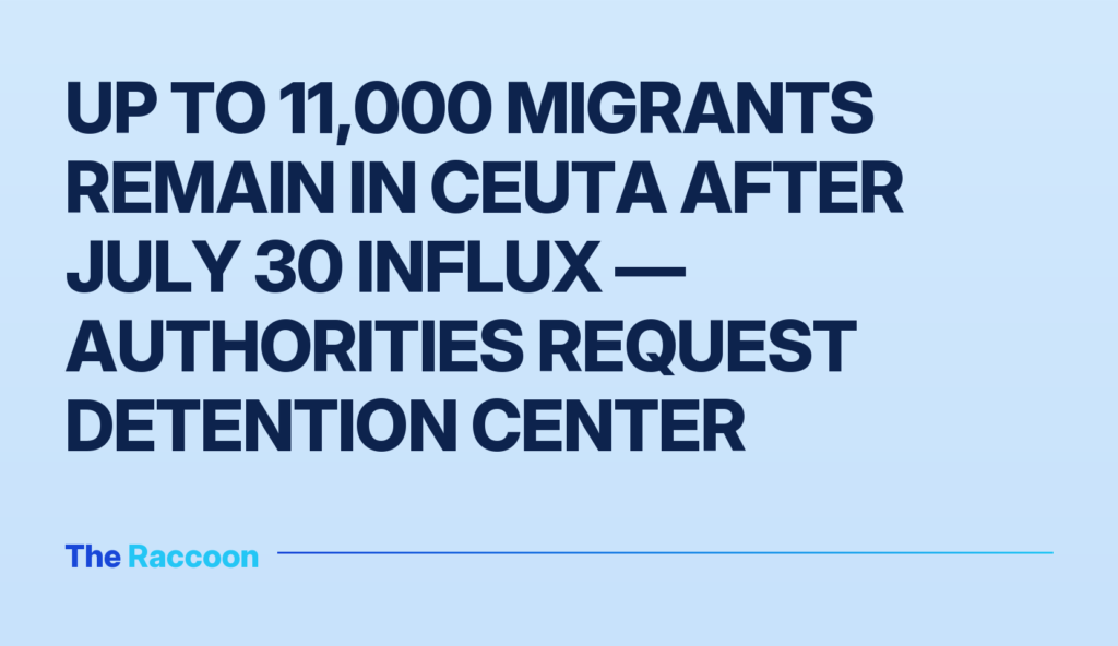 Up to 11,000 migrants remain in Ceuta after July 30 influx — authorities request detention center