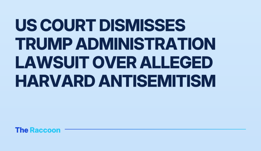US court dismisses Trump administration lawsuit over alleged Harvard antisemitism