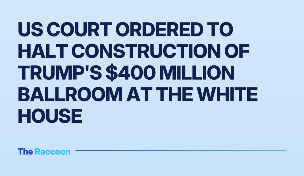 US court ordered to halt construction of Trump's $400 million ballroom at the White House