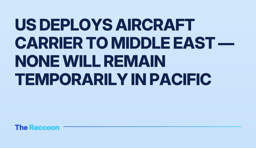 US deploys aircraft carrier to Middle East — none will remain temporarily in Pacific
