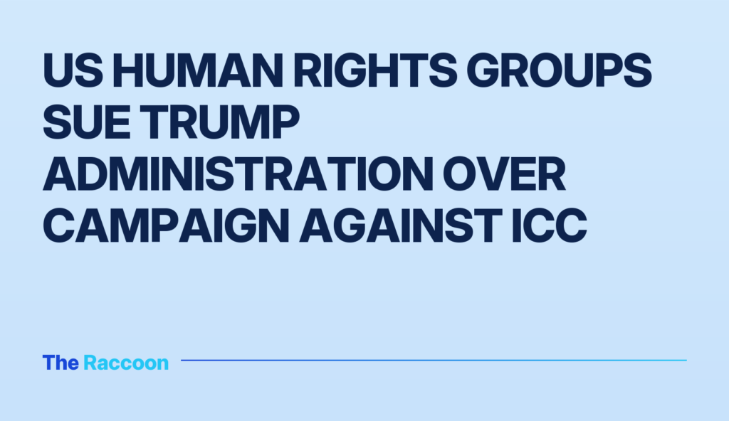 US human rights groups sue Trump administration over campaign against ICC
