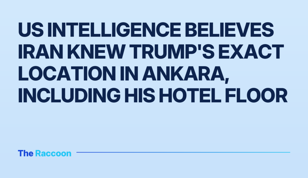 US intelligence believes Iran knew Trump's exact location in Ankara, including his hotel floor