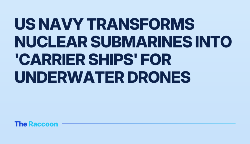 US Navy transforms nuclear submarines into 'carrier ships' for underwater drones