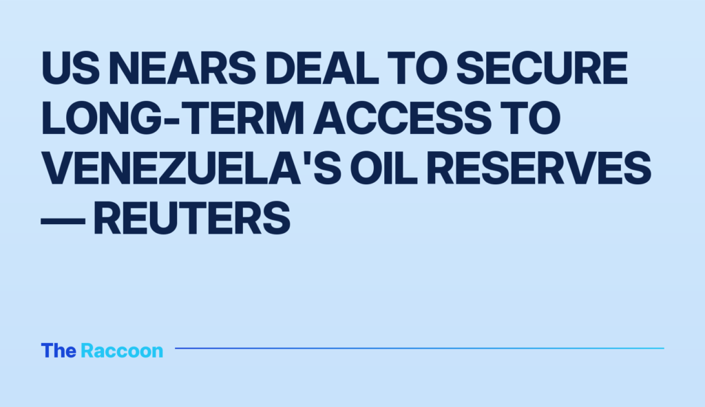 US nears deal to secure long-term access to Venezuela's oil reserves — Reuters