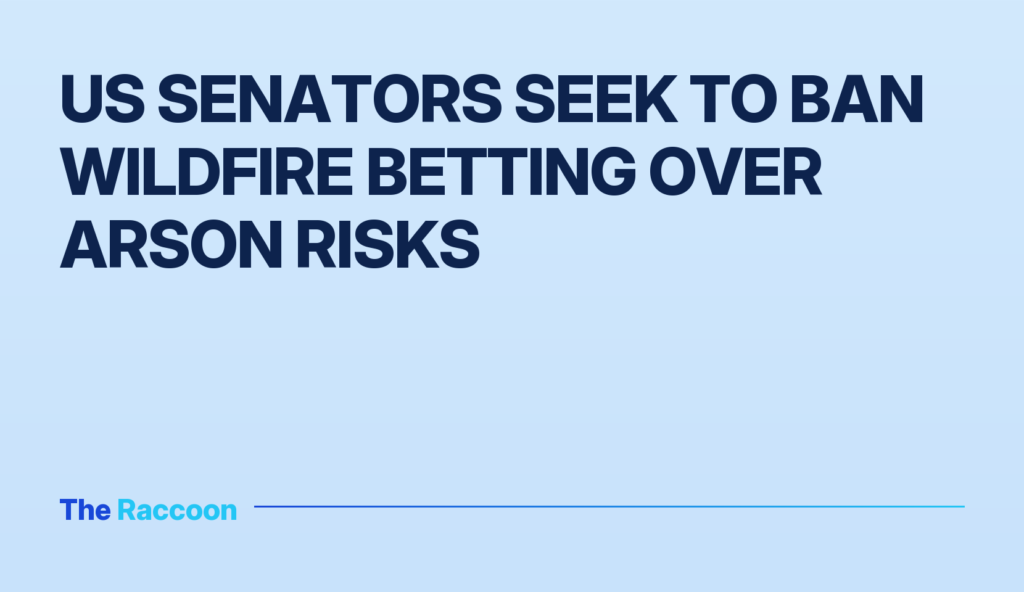 US senators seek to ban wildfire betting over arson risks