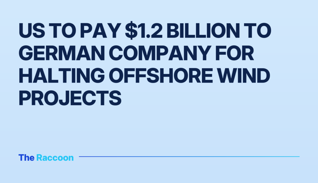 US to pay $1.2 billion to German company for halting offshore wind projects