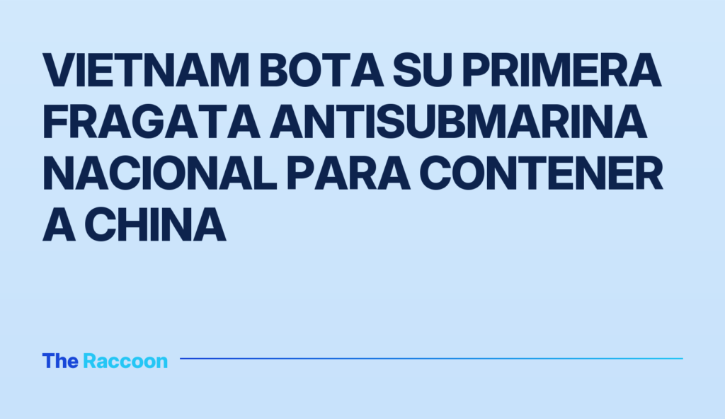 Vietnam bota su primera fragata antisubmarina nacional para contener a China