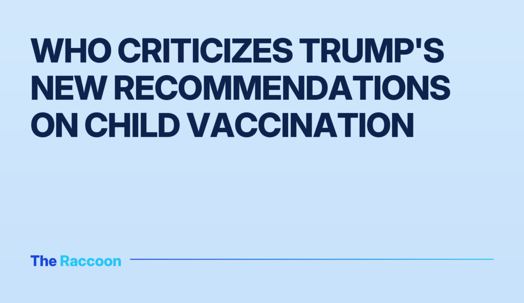 WHO criticizes Trump's new recommendations on child vaccination