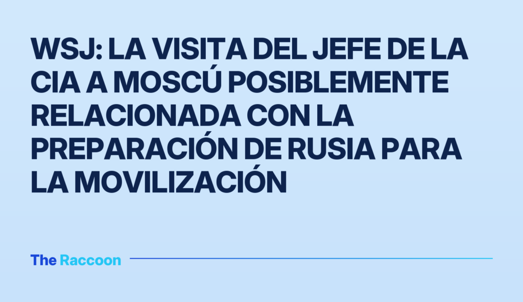 WSJ: la visita del jefe de la CIA a Moscú posiblemente relacionada con la preparación de Rusia para la movilización