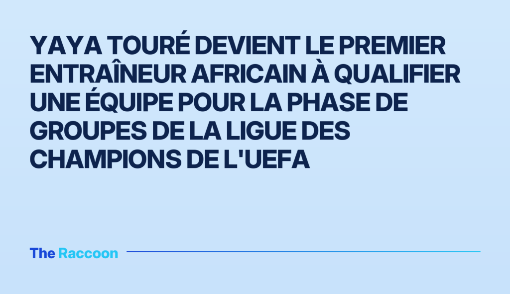 Yaya Touré devient le premier entraîneur africain à qualifier une équipe pour la phase de groupes de la Ligue des champions de l'UEFA Yaya Touré devient le premier entraîneur africain à qualifier une équipe pour la phase de groupes de la Ligue des champions d