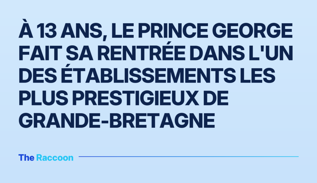 À 13 ans, le prince George fait sa rentrée dans l'un des établissements les plus prestigieux de Grande-Bretagne