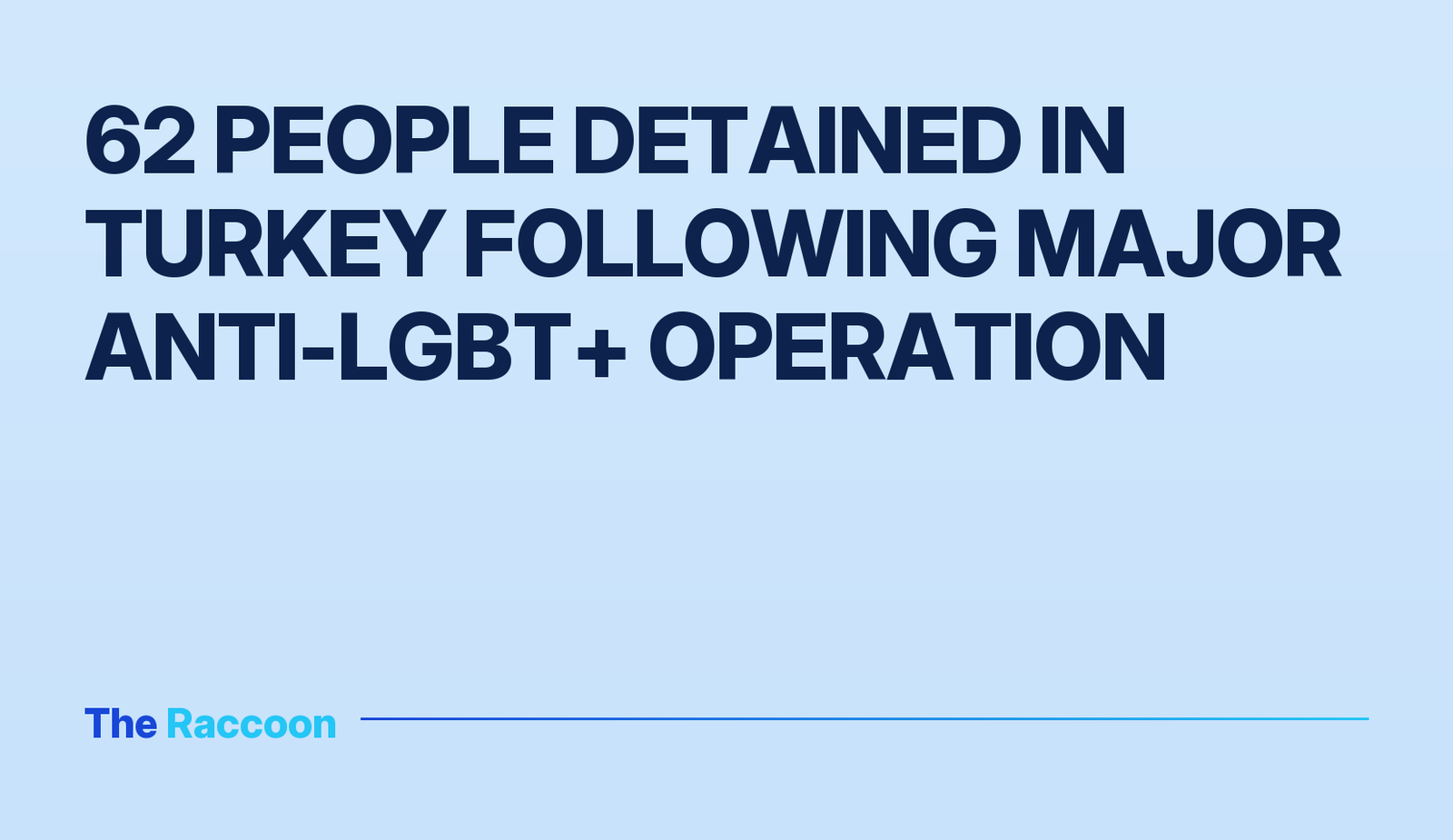 62 people detained in Turkey following major anti-LGBT+ operation