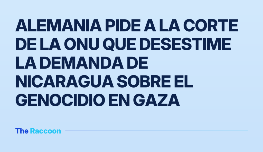 Alemania pide a la Corte de la ONU que desestime la demanda de Nicaragua sobre el genocidio en Gaza Alemania pide a la Corte de la ONU que desestime la demanda de Nicaragua sobre el genocidio en Gaza