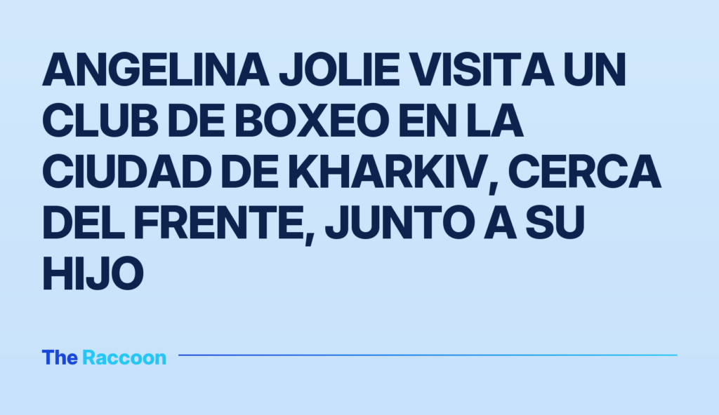 Angelina Jolie visita un club de boxeo en la ciudad de Kharkiv, cerca del frente, junto a su hijo
