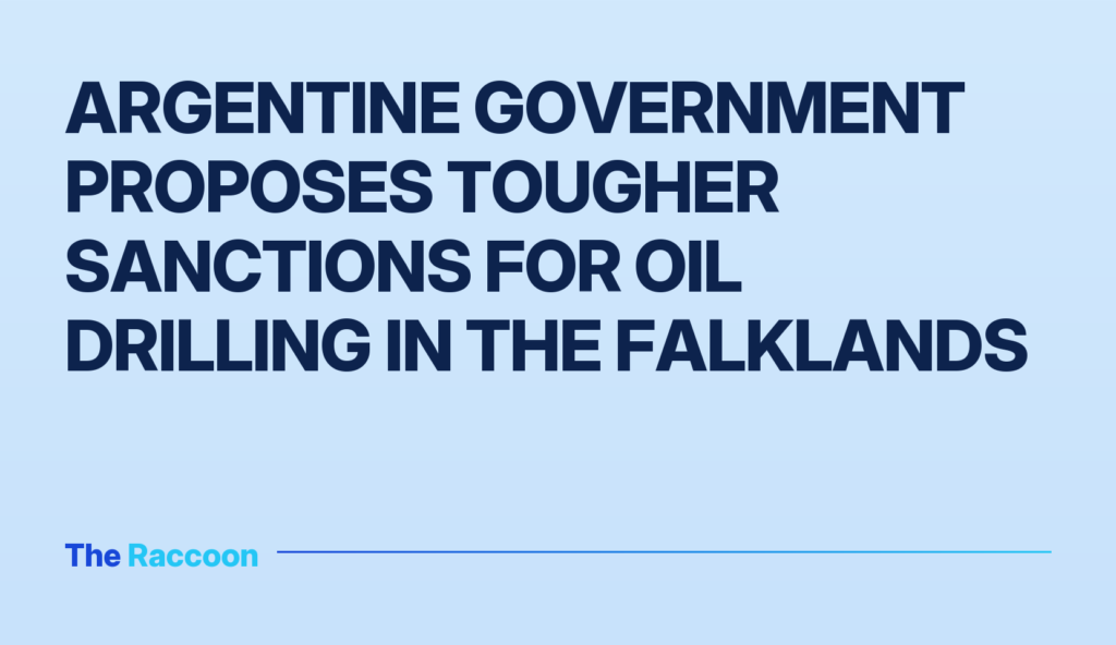 Argentine government proposes tougher sanctions for oil drilling in the Falklands