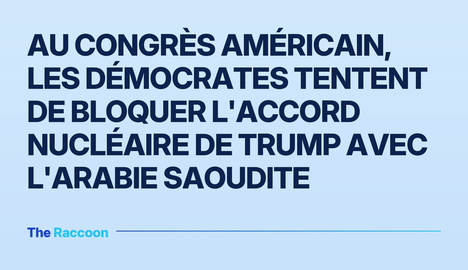 Au Congrès américain, les démocrates tentent de bloquer l'accord nucléaire de Trump avec l'Arabie saoudite