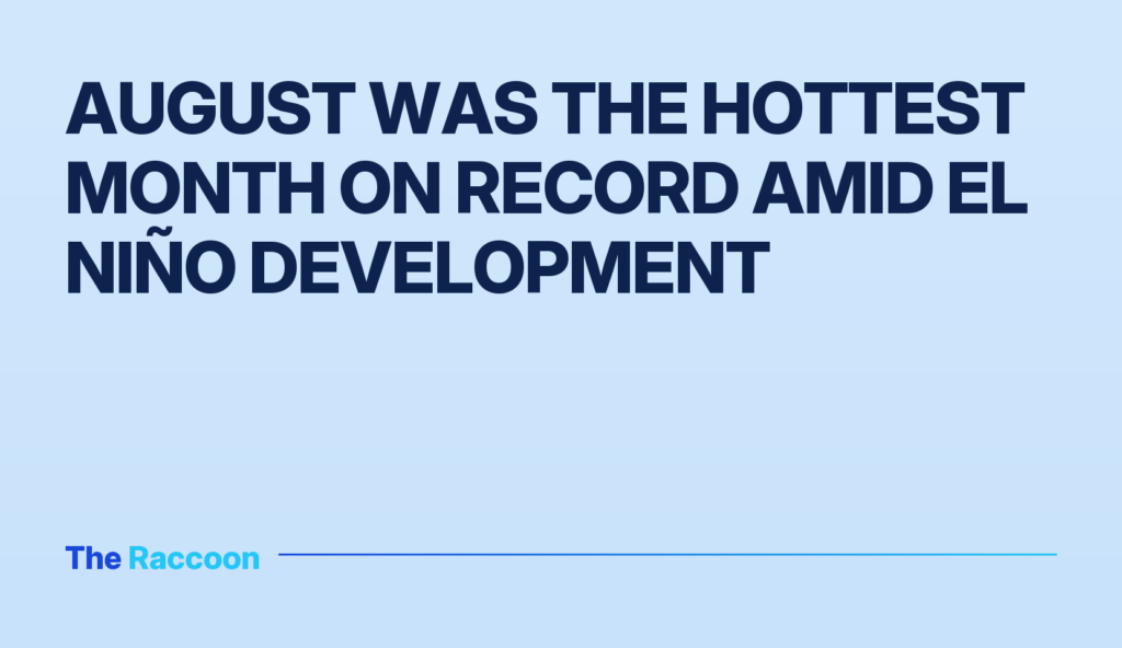 August was the hottest month on record amid El Niño development
