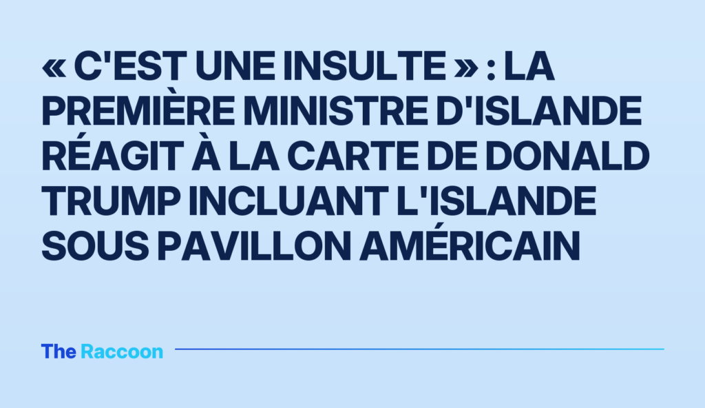 « C'est une insulte » : la Première ministre d'Islande réagit à la carte de Donald Trump incluant l'Islande sous pavillon américain « C'est une insulte » : la Première ministre d'Islande réagit à la carte de Donald Trump incluant l'Islande sous pavillon amé