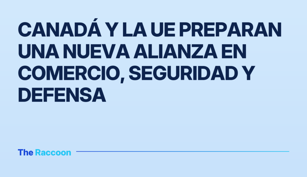 Canadá y la UE preparan una nueva alianza en comercio, seguridad y defensa Canadá y la UE preparan una nueva alianza en comercio, seguridad y defensa