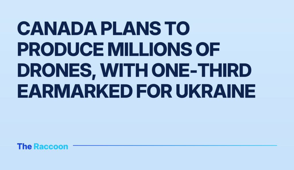 Canada plans to produce millions of drones, with one-third earmarked for Ukraine