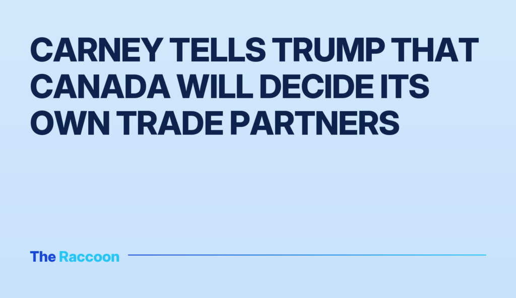 Carney tells Trump that Canada will decide its own trade partners