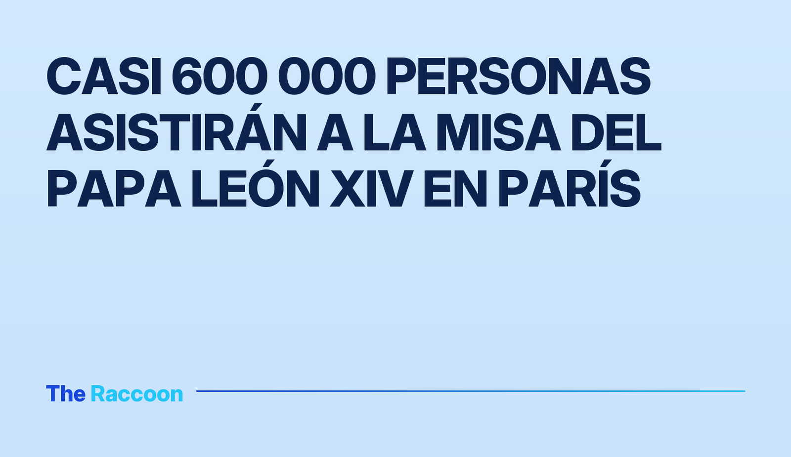Casi 600 000 personas asistirán a la misa del Papa León XIV en París