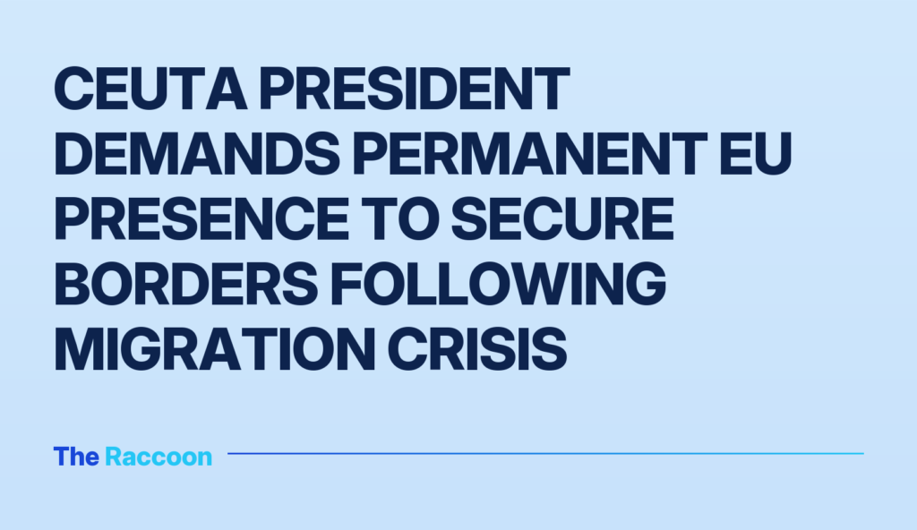 Ceuta President demands permanent EU presence to secure borders following migration crisis