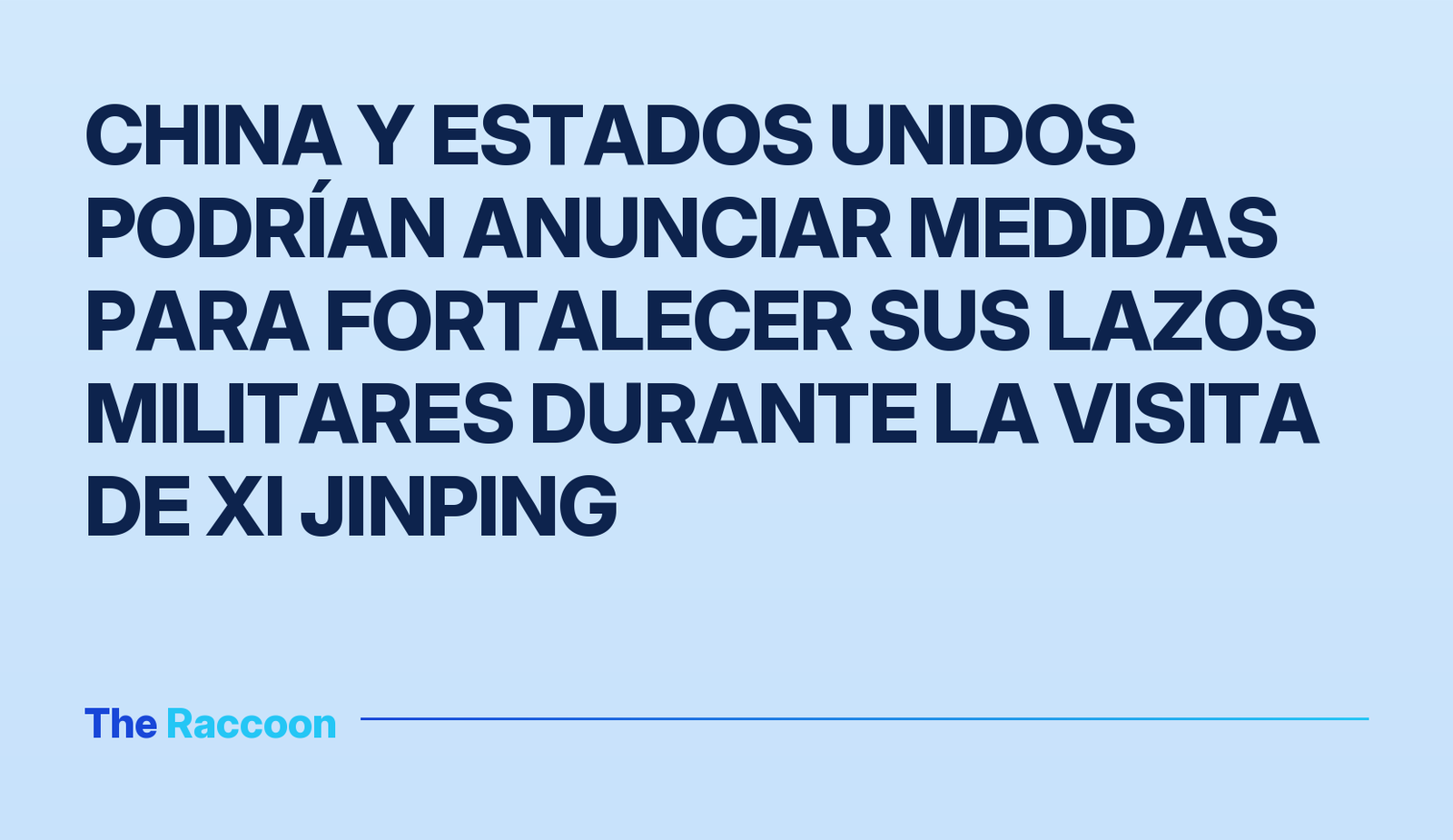 China y Estados Unidos podrían anunciar medidas para fortalecer sus lazos militares durante la visita de Xi Jinping