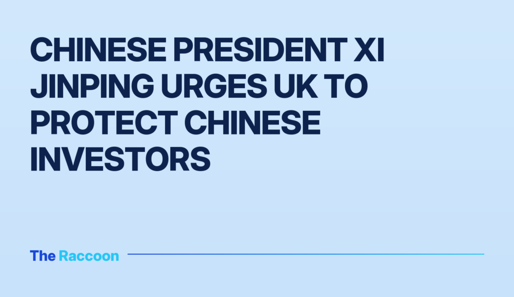 Chinese President Xi Jinping urges UK to protect Chinese investors