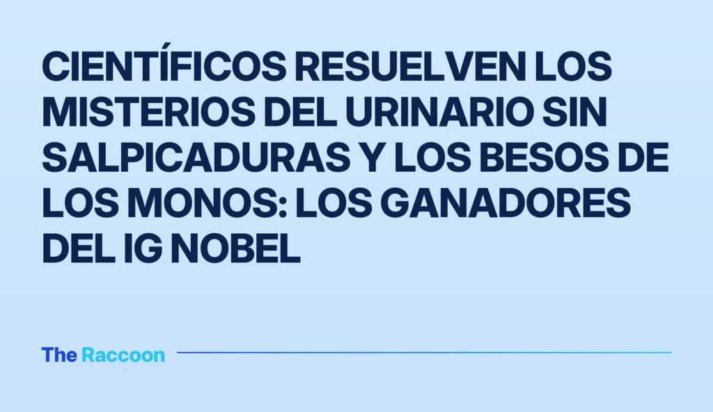 Científicos resuelven los misterios del urinario sin salpicaduras y los besos de los monos: los ganadores del Ig Nobel Científicos resuelven los misterios del urinario sin salpicaduras y los besos de los monos: los ganadores del Ig Nobel