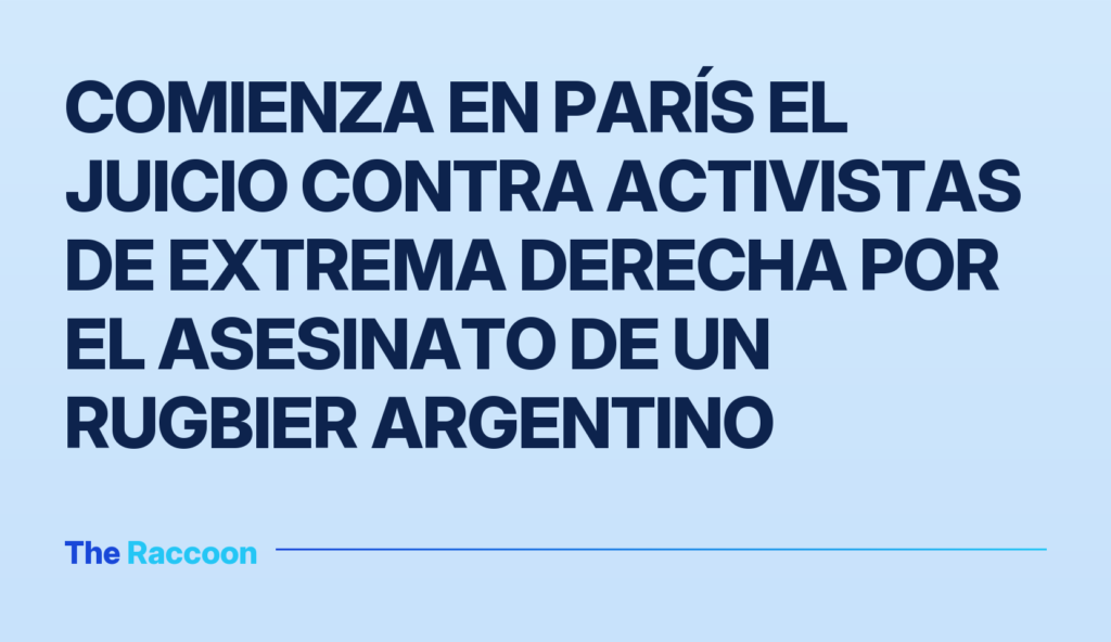 Comienza en París el juicio contra activistas de extrema derecha por el asesinato de un rugbier argentino