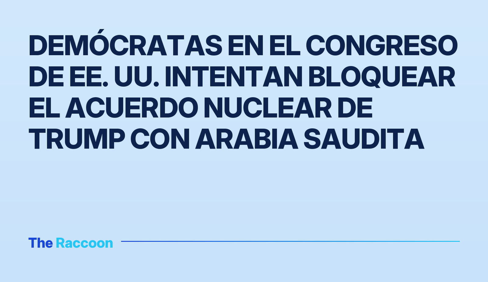 Demócratas en el Congreso de EE. UU. intentan bloquear el acuerdo nuclear de Trump con Arabia Saudita
