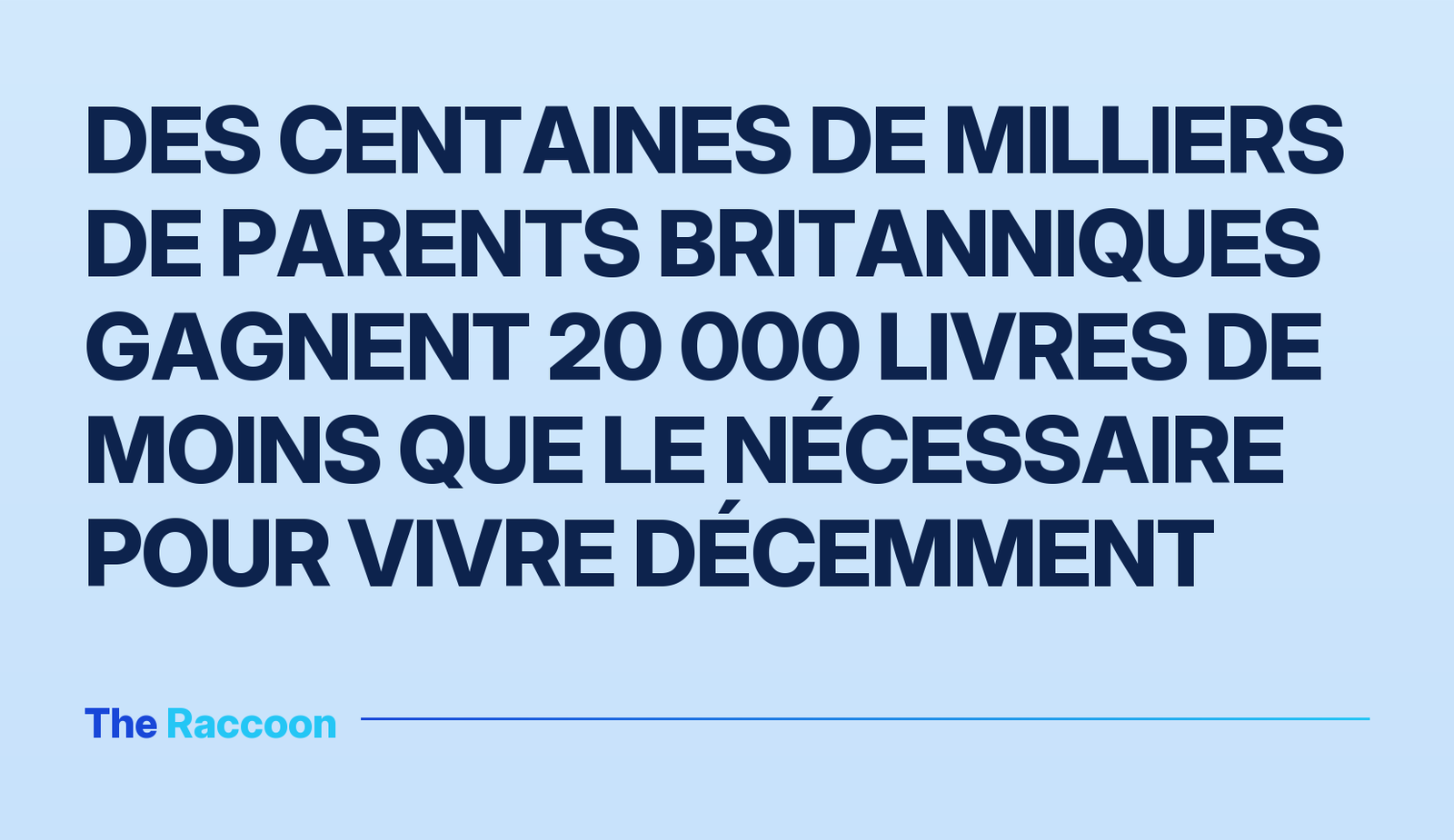 Des centaines de milliers de parents britanniques gagnent 20 000 livres de moins que le nécessaire pour vivre décemment