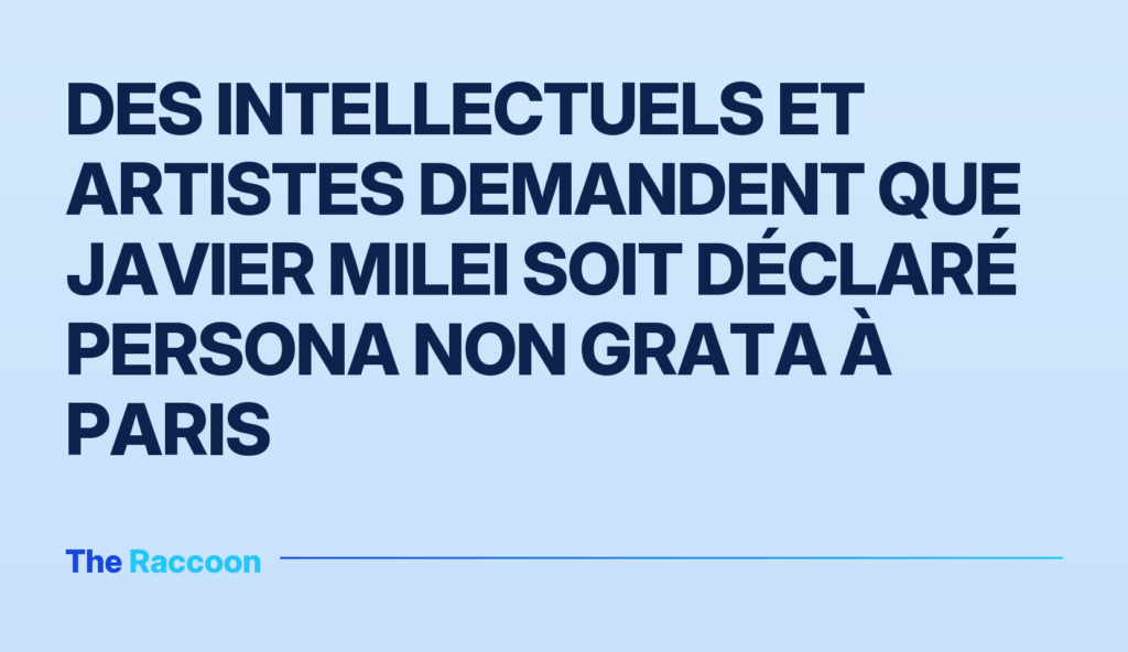 Des intellectuels et artistes demandent que Javier Milei soit déclaré persona non grata à Paris
