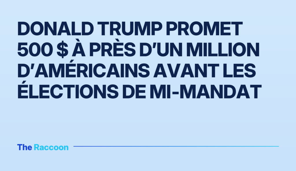 Donald Trump promet 500 $ à près d’un million d’Américains avant les élections de mi‑mandat Donald Trump promet 500 $ à près d’un million d’Américains avant les élections de mi‑mandat