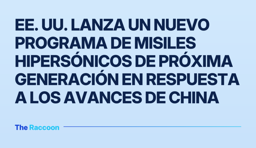 EE. UU. lanza un nuevo programa de misiles hipersónicos de próxima generación en respuesta a los avances de China EE. UU. lanza un nuevo programa de misiles hipersónicos de próxima generación en respuesta a los avances de China