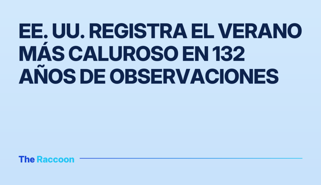 EE. UU. registra el verano más caluroso en 132 años de observaciones