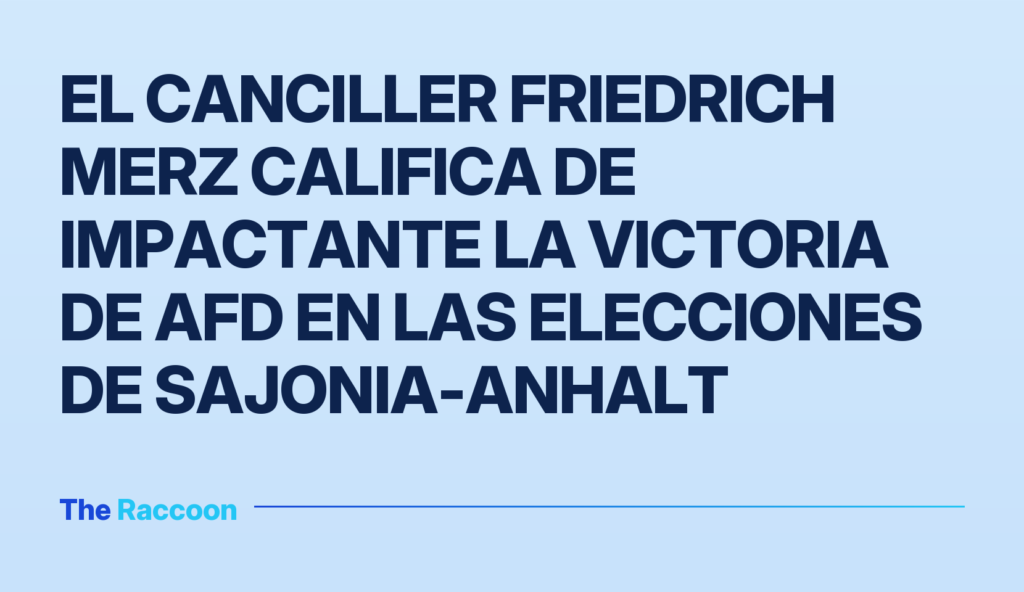El canciller Friedrich Merz califica de impactante la victoria de AfD en las elecciones de Sajonia-Anhalt El canciller Friedrich Merz califica de impactante la victoria de AfD en las elecciones de Sajonia-Anhalt