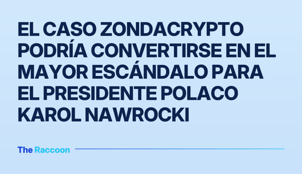 El caso Zondacrypto podría convertirse en el mayor escándalo para el presidente polaco Karol Nawrocki