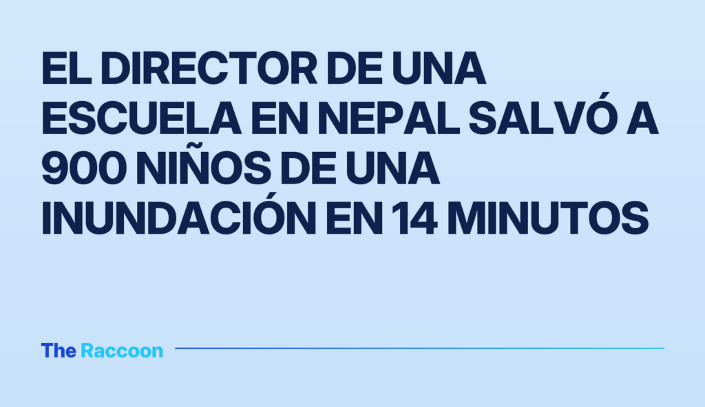El director de una escuela en Nepal salvó a 900 niños de una inundación en 14 minutos