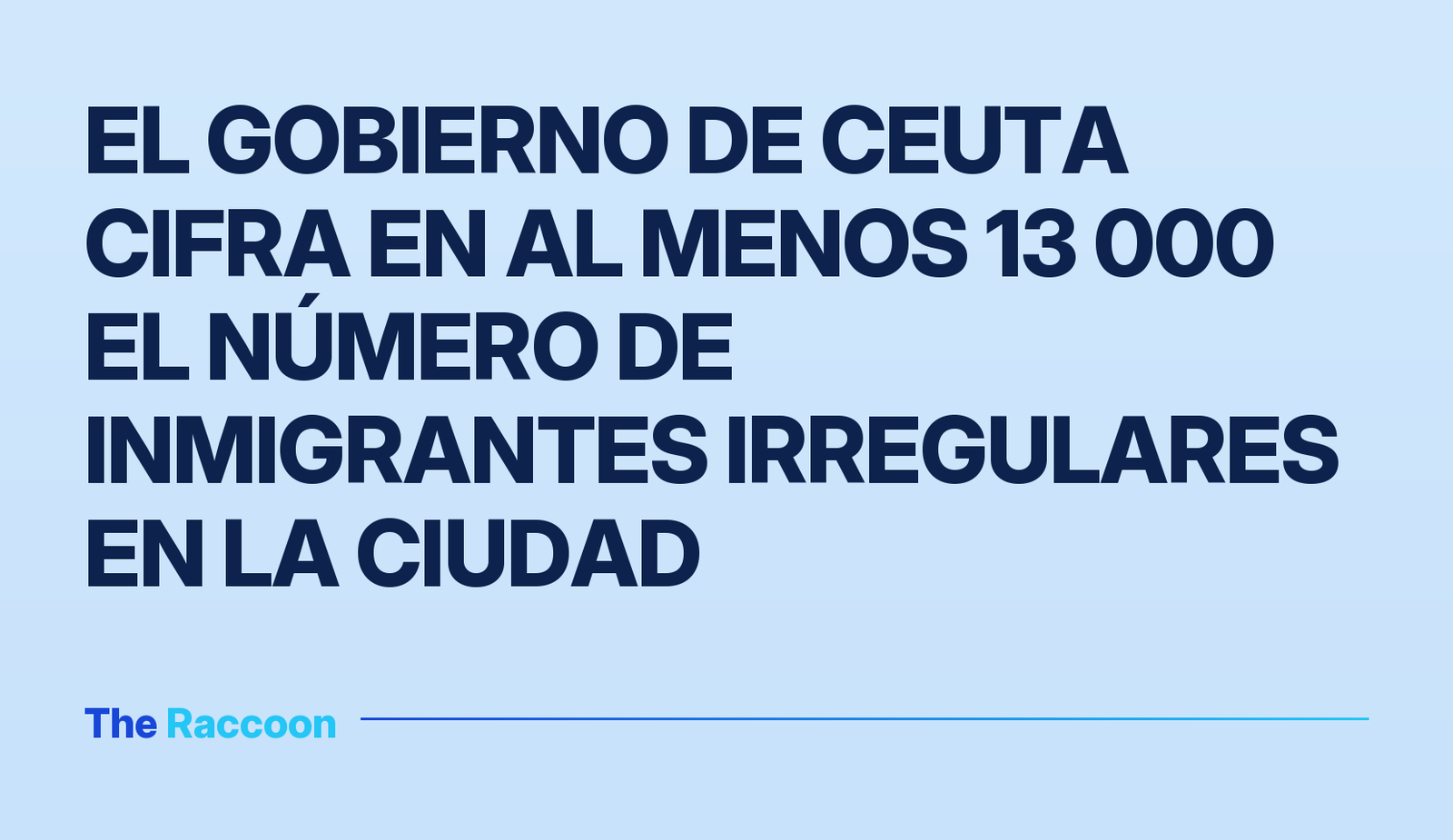 El Gobierno de Ceuta cifra en al menos 13 000 el número de inmigrantes irregulares en la ciudad