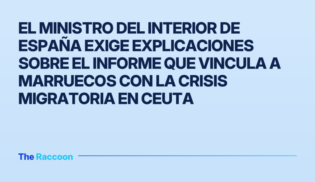 El ministro del Interior de España exige explicaciones sobre el informe que vincula a Marruecos con la crisis migratoria en C