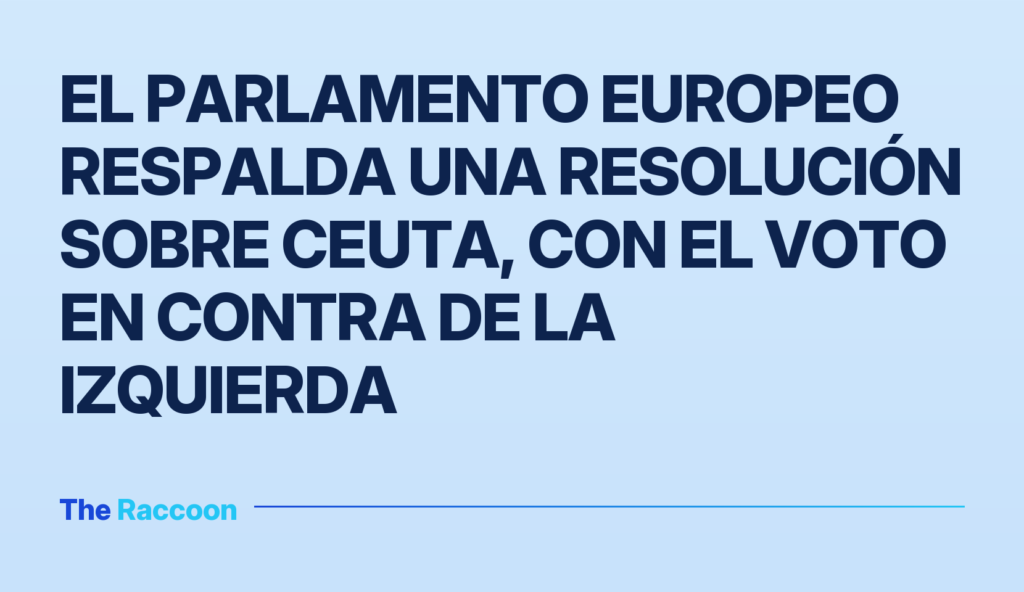 El Parlamento Europeo respalda una resolución sobre Ceuta, con el voto en contra de la izquierda