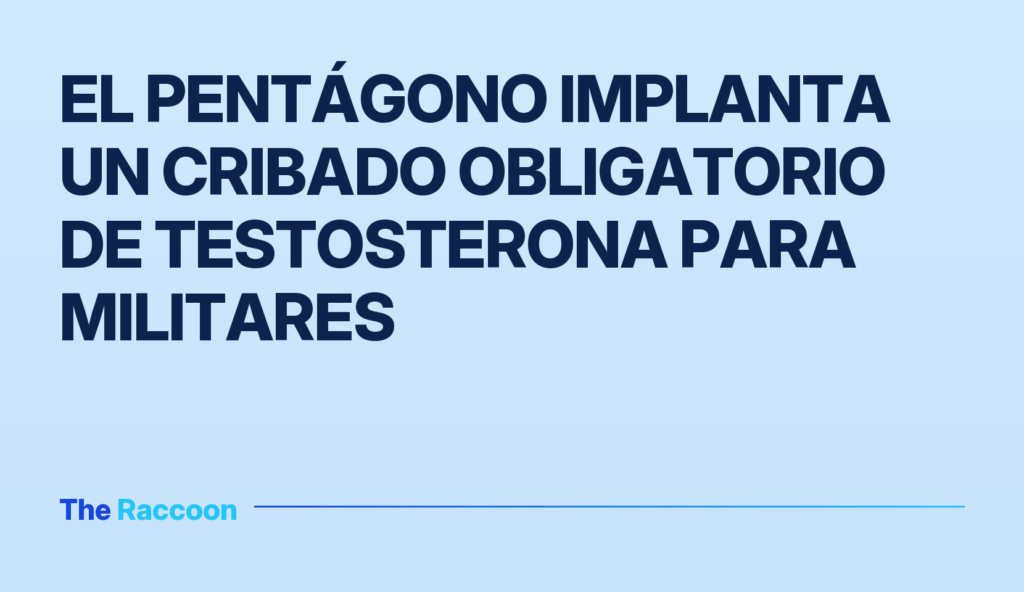 El Pentágono implanta un cribado obligatorio de testosterona para militares El Pentágono implanta un cribado obligatorio de testosterona para militares