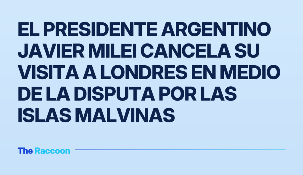El presidente argentino Javier Milei cancela su visita a Londres en medio de la disputa por las islas Malvinas El presidente argentino Javier Milei cancela su visita a Londres en medio de la disputa por las islas Malvinas