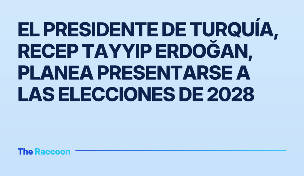 El presidente de Turquía, Recep Tayyip Erdoğan, planea presentarse a las elecciones de 2028