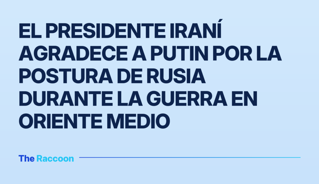 El presidente iraní agradece a Putin por la postura de Rusia durante la guerra en Oriente Medio