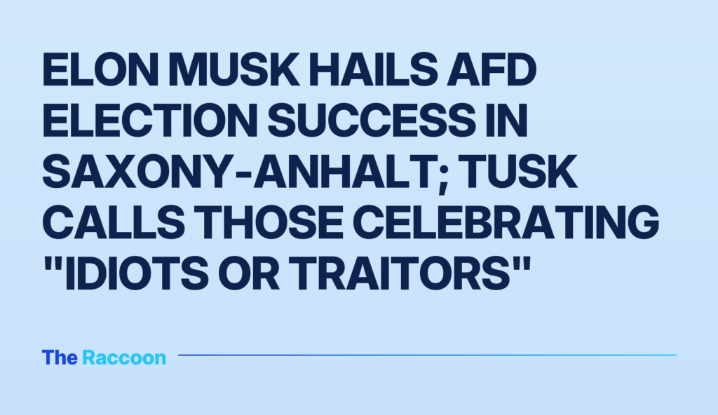 Elon Musk hails AfD election success in Saxony-Anhalt; Tusk calls those celebrating "idiots or traitors" Elon Musk hails AfD election success in Saxony-Anhalt; Tusk calls those celebrating "idiots or traitors"