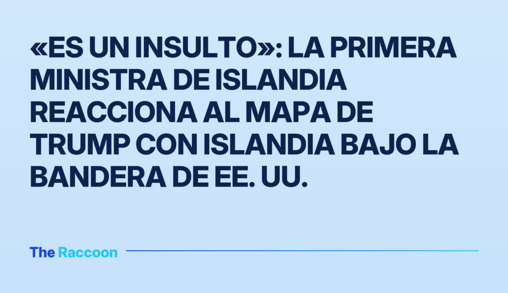 «Es un insulto»: la primera ministra de Islandia reacciona al mapa de Trump con Islandia bajo la bandera de EE. UU.